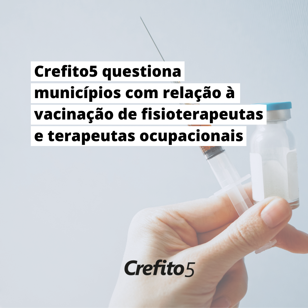 Crefito5 questiona municípios com relação à vacinação de fisioterapeutas e terapeutas ocupacionais